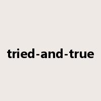 tried-and-true是什么意思