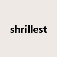 shrillest是什么意思