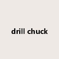 drill chuck是什么意思
