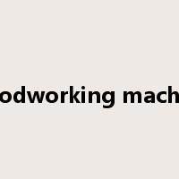 woodworking machine是什么意思