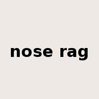nose rag是什么意思