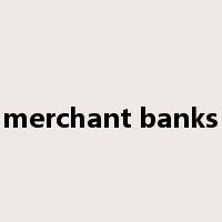 merchant banks是什么意思