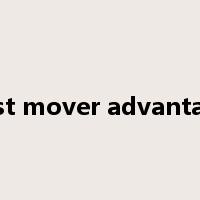 first mover advantage是什么意思