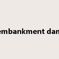embankment dam是什么意思