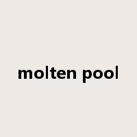 molten pool是什么意思