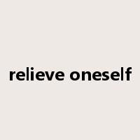 relieve oneself是什么意思