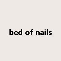 bed of nails是什么意思