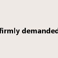 firmly demanded是什么意思