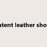 patent leather shoes是什么意思
