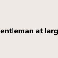 gentleman at large是什么意思