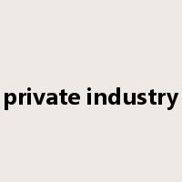 private industry是什么意思