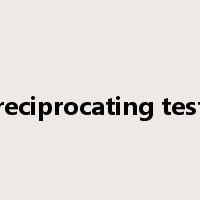reciprocating test是什么意思