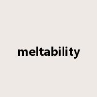 meltability是什么意思