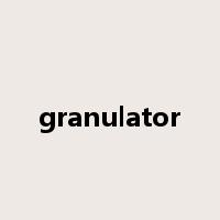 granulator是什么意思