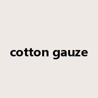 cotton gauze是什么意思