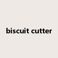 biscuit cutter是什么意思