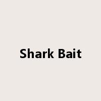 Shark Bait是什么意思