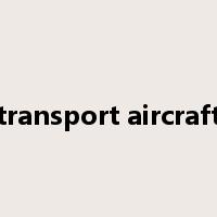 transport aircraft是什么意思