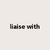 liaise with是什么意思