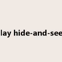 play hide-and-seek是什么意思