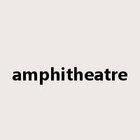amphitheatre是什么意思