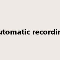 automatic recording是什么意思