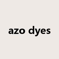 azo dyes是什么意思