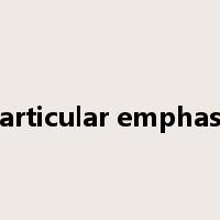 lay particular emphasis on是什么意思