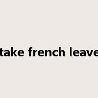 take french leave是什么意思