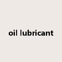 oil lubricant是什么意思