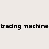 tracing machine是什么意思