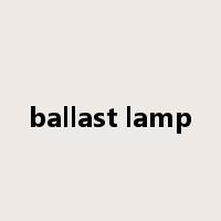 ballast lamp是什么意思