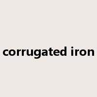 corrugated iron是什么意思