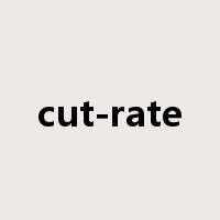 cut-rate是什么意思