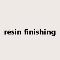 resin finishing是什么意思