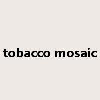 tobacco mosaic是什么意思