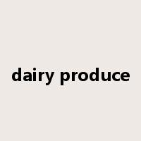 dairy produce是什么意思