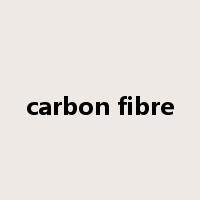 carbon fibre是什么意思
