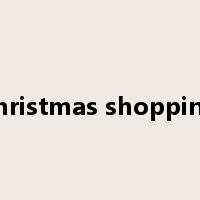 christmas shopping是什么意思