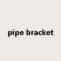 pipe bracket是什么意思