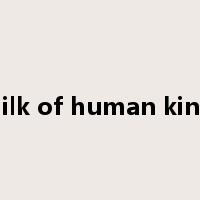 the milk of human kindness是什么意思