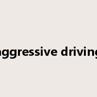aggressive driving是什么意思