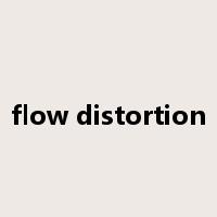 flow distortion是什么意思