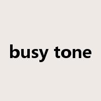 busy tone是什么意思