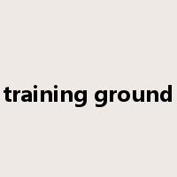 training ground是什么意思