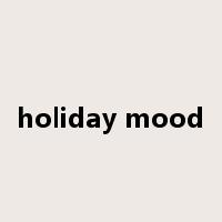 holiday mood是什么意思