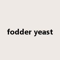 fodder yeast是什么意思