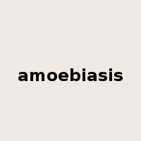 amoebiasis是什么意思
