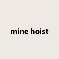 mine hoist是什么意思