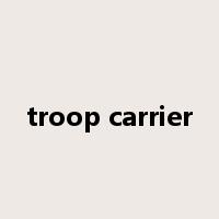 troop carrier是什么意思